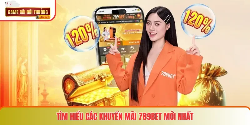 Tìm hiểu các khuyến mãi 789BET mới nhất